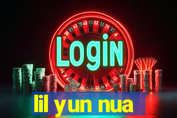 lil yun nua